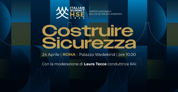 Sicurezza Lavoro, Italian Summit HSE il 24 aprile a Roma – ISCRIVITI